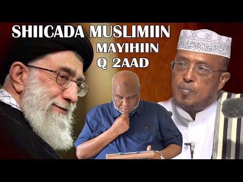 Shiicada Muslimiin miyaa? Maxayse aaminsan yihiin || Sheekh Maxamed Dirir