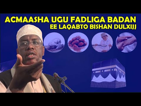 Acmaasha ugu muhiimsan ee laqabto Bishan Dulxijj || Sh Maxamed Umal